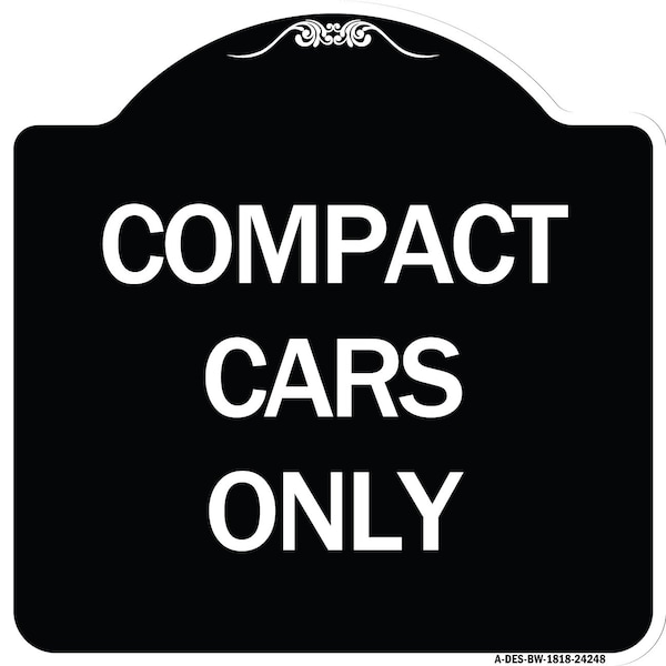 Signmission Compact Cars Only Heavy-Gauge Aluminum Architectural Sign, 18" x 18", BW-1818-24248 A-DES-BW-1818-24248 - main